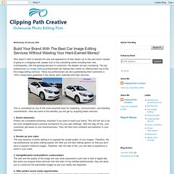 Clipping Path Creative: Build Your Brand With The Best Car Image Editing Services Without Wasting Your Hard-Earned Money!