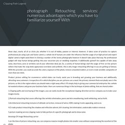 photograph Retouching services: numerous advantages which you have to familiarize yourself With