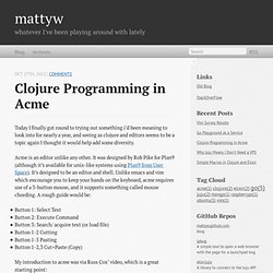 Clojure programming in acme - mattyw