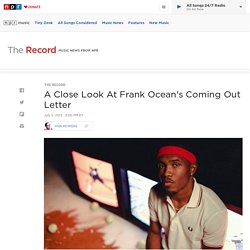 A Close Look At Frank Ocean's Coming Out Letter : The Record