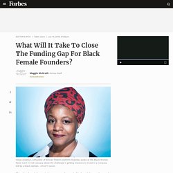 What Will It Take To Close The Funding Gap For Black Female Founders?