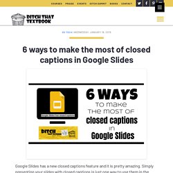 6 ways to make the most of closed captions in Google Slides - Ditch That Textbook