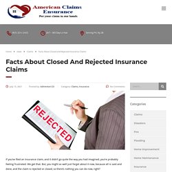 Facts About Closed and Rejected Insurance Claims
