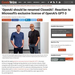 ‘OpenAI should be renamed ClosedAI’: Reaction to Microsoft’s exclusive license of OpenAI’s GPT-3 - GeekWire