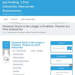 Closeout Stock is No Longer a Problem, Thanks to J Finn Industries