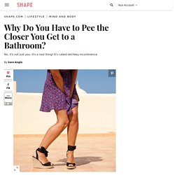 Why Do You Have to Pee the Closer You Get to a Bathroom? - Shape Magazine