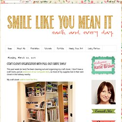 Smile Like You Mean it: Craft Closet Organization