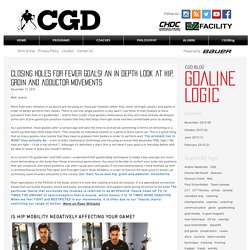 Closing Holes for fewer Goals! An In depth look at hip, groin and adductor movements