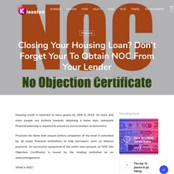 Closing Your Housing Loan? Don’t Forget Your to Obtain NOC From Your Lender – Kiasalon