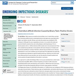 CDC EID - SEPT 2013 – Au sommaire notamment: Clostridium difficile Infection Caused by Binary Toxin–Positive Strains
