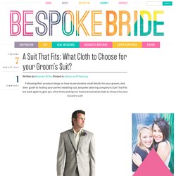 A Suit That Fits: What Cloth to Choose for your Groom’s Suit?