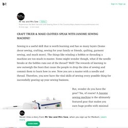CRAFT TRUER & MAKE CLOTHES SPEAK WITH JANOME SEWING MACHINE!