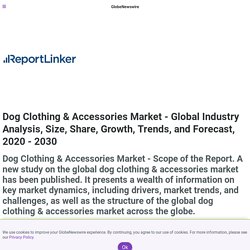 Dog Clothing & Accessories Market - Global Industry Analysis, Size, Share, Growth, Trends, and Forecast, 2020 - 2030