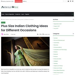 Plus Size Indian Clothing Ideas for Different Occasions