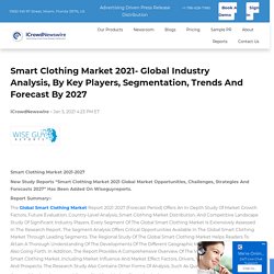 Smart Clothing Market 2021 Global Industry Analysis, By Key Players, Segmentation, Trends and Forecast By 2027