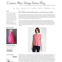 Couture Allure Vintage Fashion: Rant: Modern Clothing Manufacturers are Skimping on Quality
