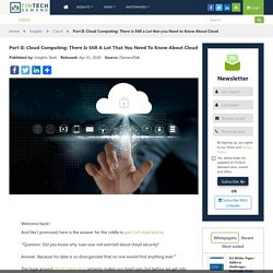 Part II: Cloud Computing: There is Still a Lot that you Need to Know About Cloud