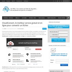 CloudConvert, le meilleur service gratuit et en ligne pour convertir un fichier