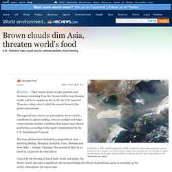 Brown clouds threaten world food supply - World news - World environment
