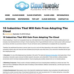10 Industries That Will Gain From Adopting The Cloud
