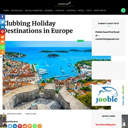 Clubbing Holiday Destinations in Europe – Article Event