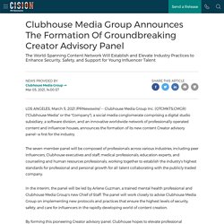 Clubhouse Media Group Announces The Formation Of Groundbreaking Creator Advisory Panel