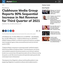 Clubhouse Media Group Reports 90% Sequential Increase in Net Revenue for Third Quarter of 2021