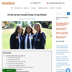 Có nên du học Canada từ lớp 12 hay không?