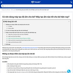 Có nên dùng máy tạo độ ẩm cho bé? Máy tạo ẩm nào tốt cho bé hiện nay?