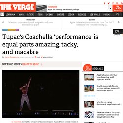 Tupac's Coachella 'performance' is equal parts amazing, tacky, and macabre