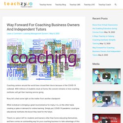 Way Forward For Coaching Business Owners And Independent Tutors