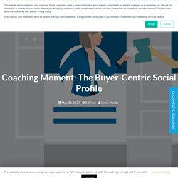 Coaching Moment: The Buyer-Centric Social Profile