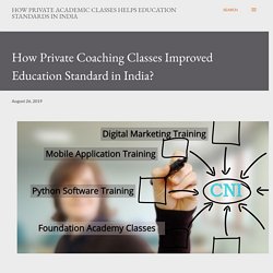 How Private Coaching Classes Improved Education Standard in India?