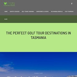 The Perfect Golf Tour Destinations in Tasmania