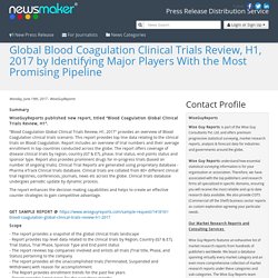 Global Blood Coagulation Clinical Trials Review, H1, 2017 by Identifying Major Players With the Most Promising Pipeline