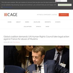 Global coalition demands UN Human Rights Council take legal action against France for abuse of Muslims - CAGE