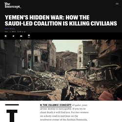 Yemen’s Hidden War: How the Saudi-Led Coalition Is Killing Civilians