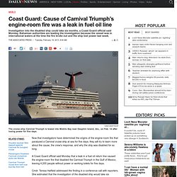 Coast Guard: Cause of Carnival Triumph’s engine-room fire was a leak in fuel oil line