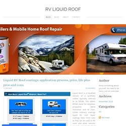 Liquid RV Roof coatings: application process, price, life plus pros and cons. - RV Liquid Roof