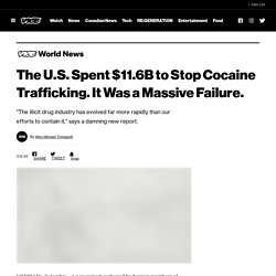 The U.S. Spent $11.6B to Stop Cocaine Trafficking. It Was a Massive Failure.