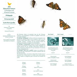 J'élève des papillons - JBA Nature - Vente en ligne, insectes vivants, élevage de papillons, coccinelles, escargots, fourmis, triops, phasmes, lacher de papillons, lutte biologique