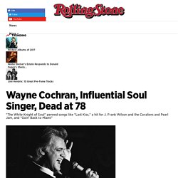 Wayne Cochran, Influential Soul Singer, Dead at 78