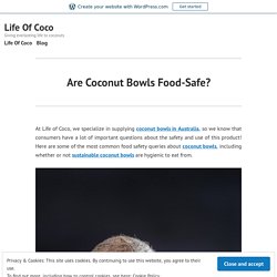 Are Coconut Bowls Food-Safe? – Life Of Coco