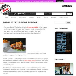 Coconut Wild Boar Burger Stupid Easy Paleo - Easy Paleo Recipes to Help You Just Eat Real Food