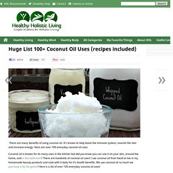 Huge List 100+ Coconut Oil Uses (recipes included)Healthy Holistic Living