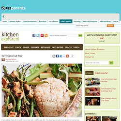Easy Coconut Rice . Kitchen Explorers . PBS Parents