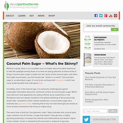 Coconut Palm Sugar – What’s the Skinny?