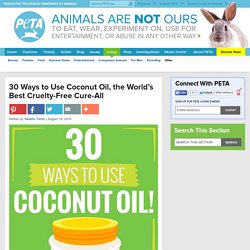 30 Ways to Use Coconut Oil, the World's Best Cruelty-Free Cure-All