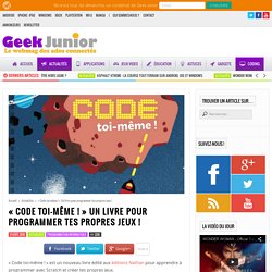 « Code toi-même ! » Un livre pour programmer tes propres jeux