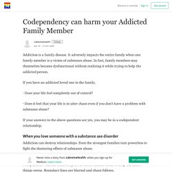 Codependency can harm your Addicted Family Member – Lakeviewhealth
